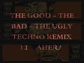 GOOD - BAD - UGLY TECHNO REMIX (EL ZAHERA)