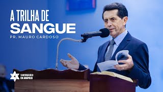 Culto Doméstico (27.05.2022) A TRILHA DE SANGUE | Pr. Mauro Cardoso