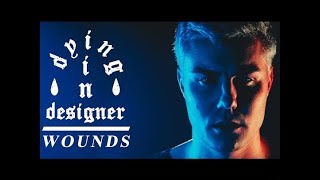 Dying In Designer - Wounds