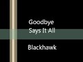 Goodbye Says It All Blackhawk Lyrics