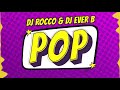DJ ROCCO & DJ EVER B - POP