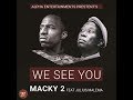 MACKY2 Ft JULIUS MALEMA - WE SEE YOU (Official Audio) |ZEDMUSIC| ZAMBIAN MUSIC 2018