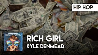 Watch Kyle Denmead Rich Girl video