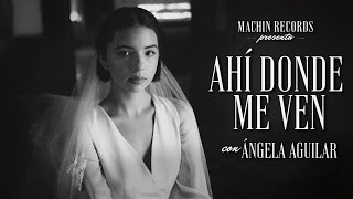 Ángela Aguilar - Ahí Donde Me Ven
