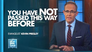 LET THE BIBLE SPEAK - You Have Not Passed This Way Before