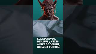 Mulher Invoca Incubus E Olha No Que Deu