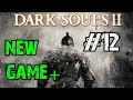Dark Souls 2 Gameplay Walkthrough #12 | Loose Ends Around Majula Part 2 | NG+ Lvl200+