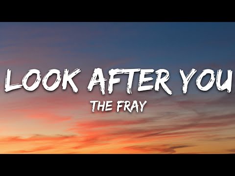 The Fray - Look After You (Lyrics) The Fray - Look After You (Lyrics)