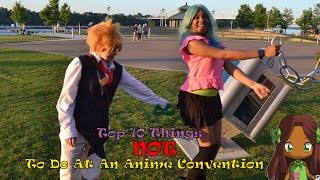 Top 10 Things NOT To Do At An Anime Convention!!