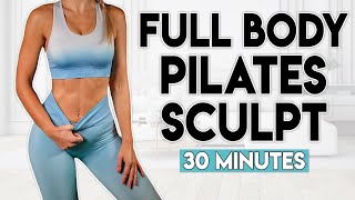 FULL BODY PILATES SCULPT | 30 minute Home Workout