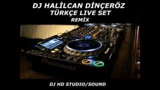 Dj Halilcan Dinçeröz - Türkçe Lıve Set Remix
