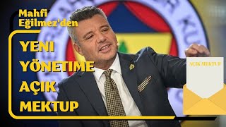 Mahfi Eğilmezden Fenerbahçenin Yeni Yönetimine Açık Mektup