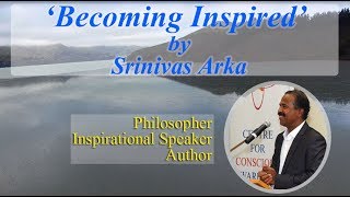 'Becoming Inspired' - Part 5 of Walking Satellites Talk by Srinivas Arka