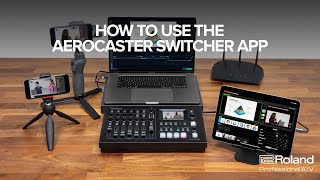 How to Use the Roland AeroCaster Switcher App