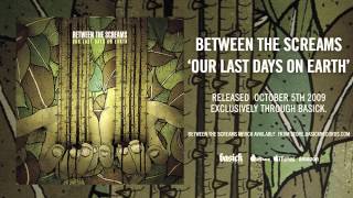 Watch Between The Screams Our Last Days On Earth video