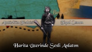 Atatürk'ün fedaisi Topal Osman [ Harita Üzerinde Sesli Anlatım ]