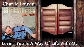 Watch Charlie Louvin Loving You Is A Way Of Life With Me video