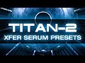 EDM and Trance Serum Presets TITAN 2 by CFA Sound