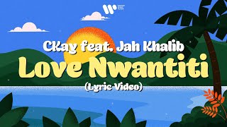 Ckay - Love Nwantiti (Feat. Jah Khalib) | Official Lyric Video