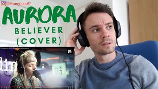 First Time Hearing Aurora - Believer Cover