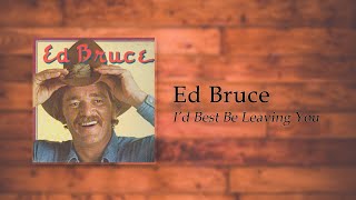 Watch Ed Bruce Id Best Be Leaving You video