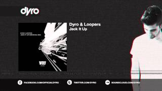 Dyro & Loopers - Jack It Up (Out Now!)