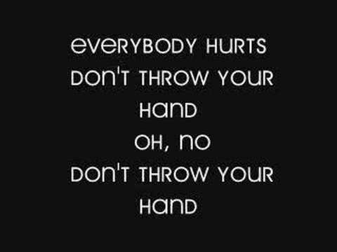 EVERYBODY HURTS LETRA everybody hurts letra: