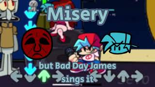Misery But Bad Day James Sings It