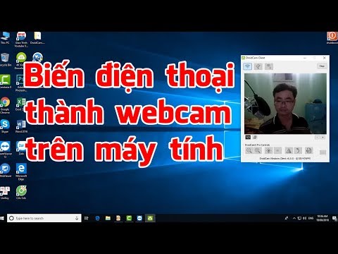 Biến Camera Điện Thoại Thành Webcam Trên Máy Tính Cực Kỳ Dễ