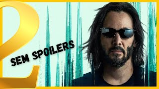 Os Dois Lados de Matrix Resurrections (SEM SPOILERS)