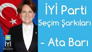 Ata Barı - İyi Parti Seçim Şarkıları 2018