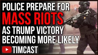 Police Prep For Mass UNREST After Election As Trump Victory Looking More Likely, Leftists WILL Riot
