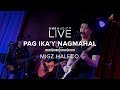 "Pag Ika'y Nagmahal" by Migz Haleco | One Music LIVE 2019