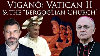 Viganò: Vatican II & the “Bergoglian Church” of Francis