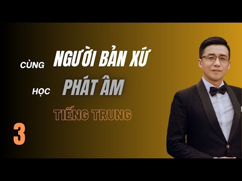 Phiên âm (3) / Học phát âm tiếng Trung cùng người bản xứ