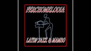 FerchoMelodia Latin Jazz & Mambo - A Night In Tunisia - Cal Tjader