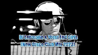 Dj Lehmann & West End Girls (New Disco Club Mix 2023)