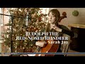Rodolfo el Reno de la Nariz Roja | Christmas Cello: Sarah Joy