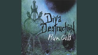 Watch Diva Destruction Run Cold video
