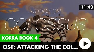 Legend Of Korra Book 4 Music Finale Attacking The Colossus