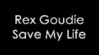 Watch Rex Goudie Save My Life video