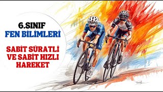 6.Sinif Fen Bi̇li̇mleri̇ - Sabi̇t Süratli̇ Ve Sabi̇t Hizli Hareket