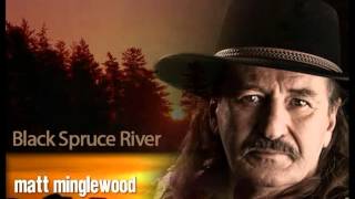 Watch Matt Minglewood Black Spruce River video