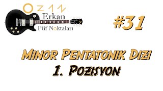 GİTAR PÜF NOKTALARI #31 - Minör Pentatonik dizi / 1. Pozisyon