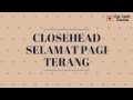 Closehead - Selamat pagi terang (Video lirik)