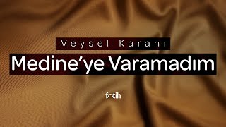 MEDİNE'YE VARAMADIM (\