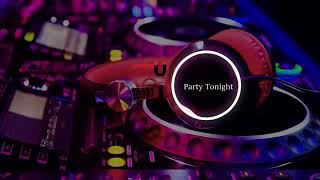 LATEST U ~ PARTY TONIGHT ( MUSIC  REMIX)2024 MV_HIGH