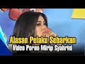 Alasan Pelaku Sebarkan Video Porno Mirip Syahrini