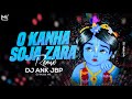 Kanha Soja Zara Song Remix - DJ ANK JBP | Kanha Soja Zara Remix Full Song | DJ Mohit Mk