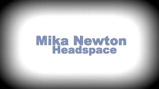 Mika Newton Headspace